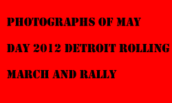 link - photographs of May day 2012 rolling march and rally in Detroit